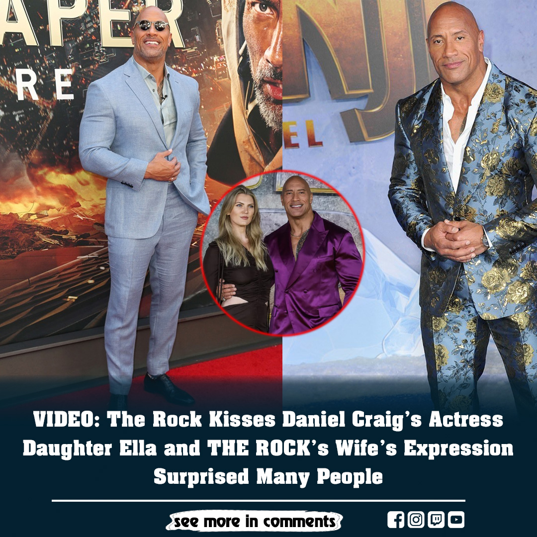 VIDEO The Rock Kisses Daniel Craig's Actress Daughter Ella and THE