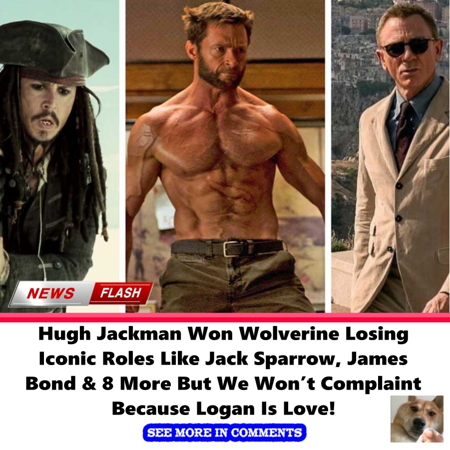 Hugh Jackman Won Wolverine Losing Iconic Roles Like Jack Sparrow James Bond And 8 More But We Won 3674