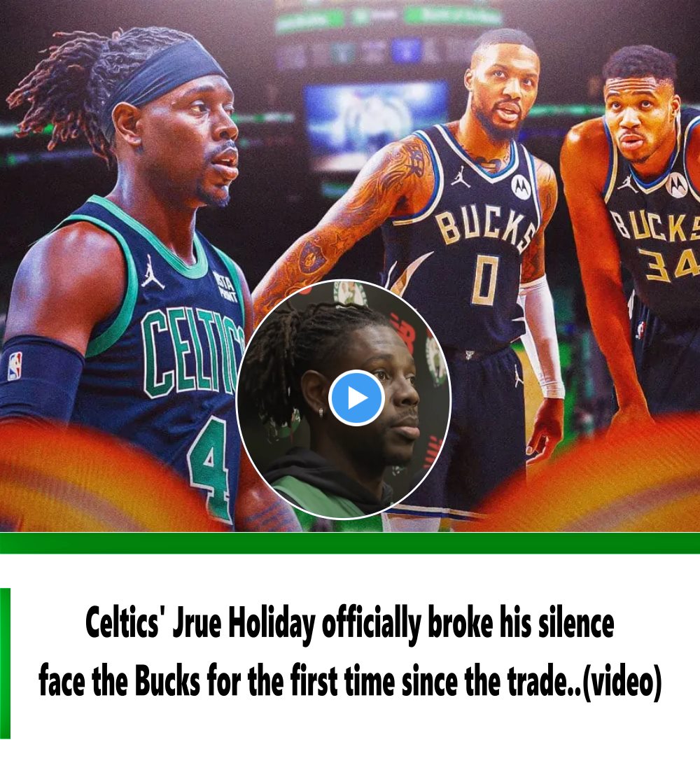 Celtics Jrue Holiday Officially Broke His Silence Face The Bucks For