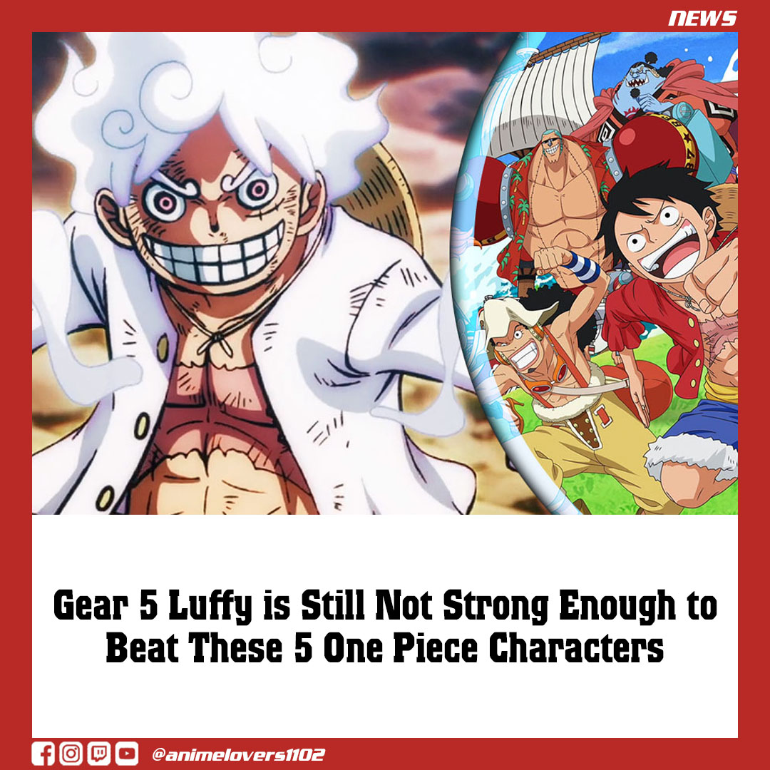 Gear 5 Luffy is Still Not Strong Enough to Beat These 5 One Piece Characters News