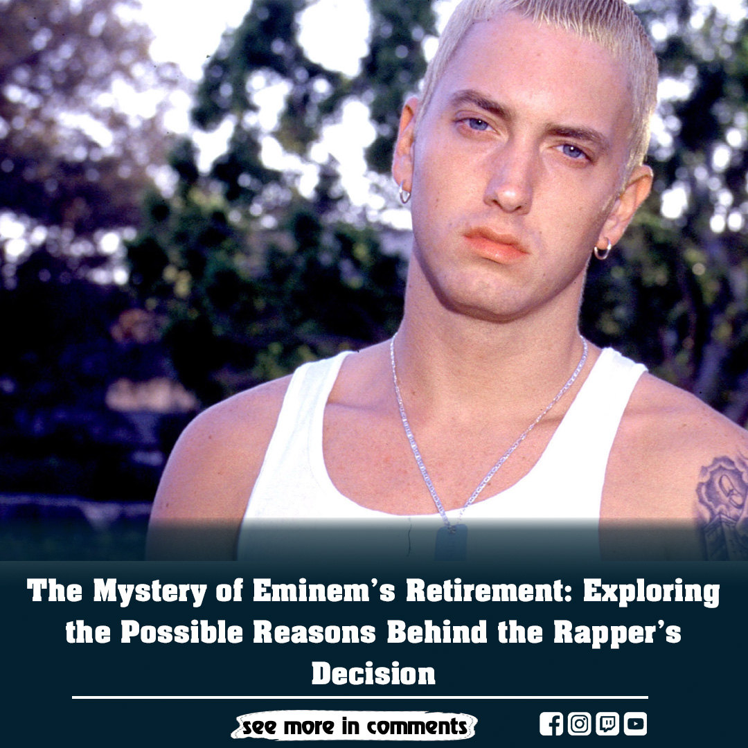 The Mystery of Eminem's Retirement Exploring the Possible Reasons