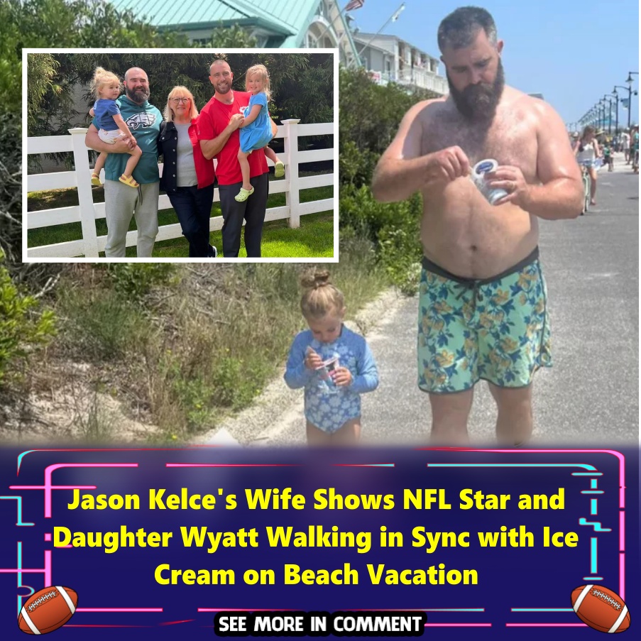Jason Kelce's Wife Shows NFL Star and Daughter Wyatt Walking in Sync