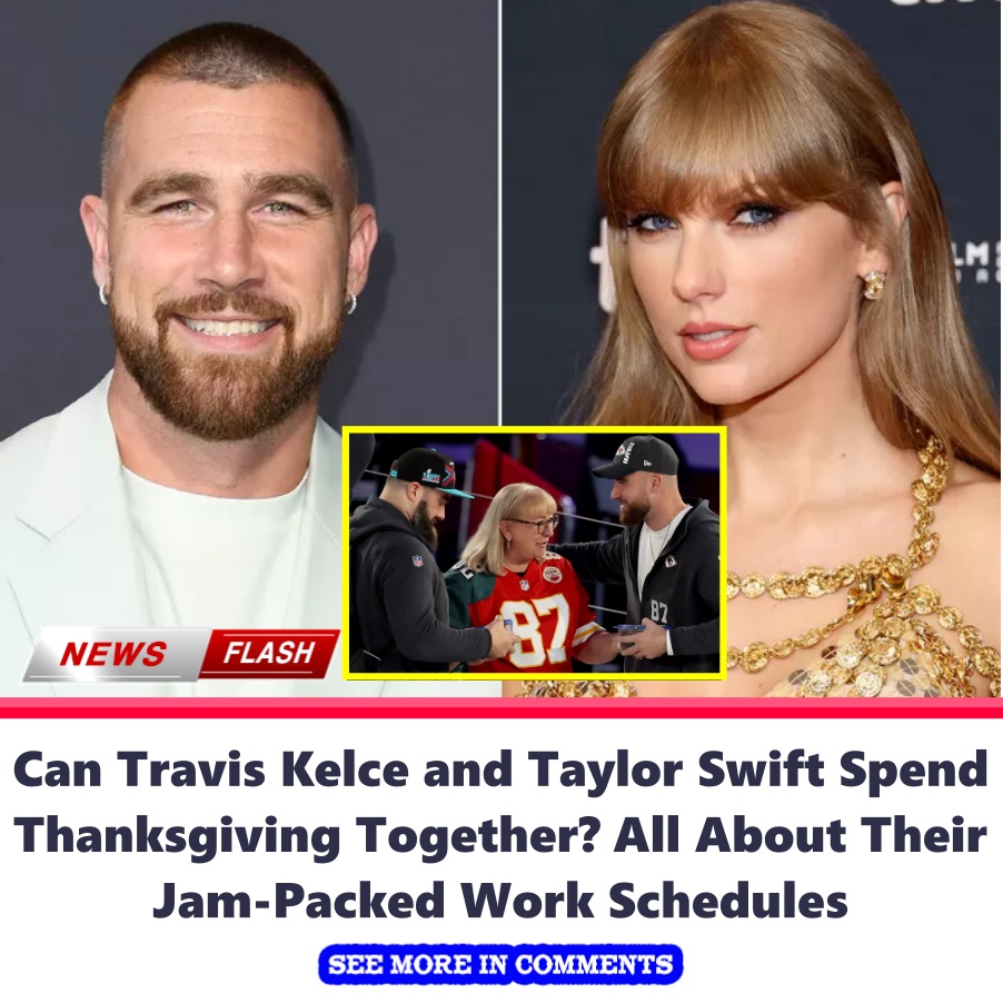 Can Travis Kelce And Taylor Swift Spend Thanksgiving Together? All ...