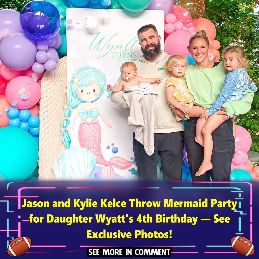 Jason and Kylie Kelce Throw Mermaid Party for Daughter Wyatt's 4th