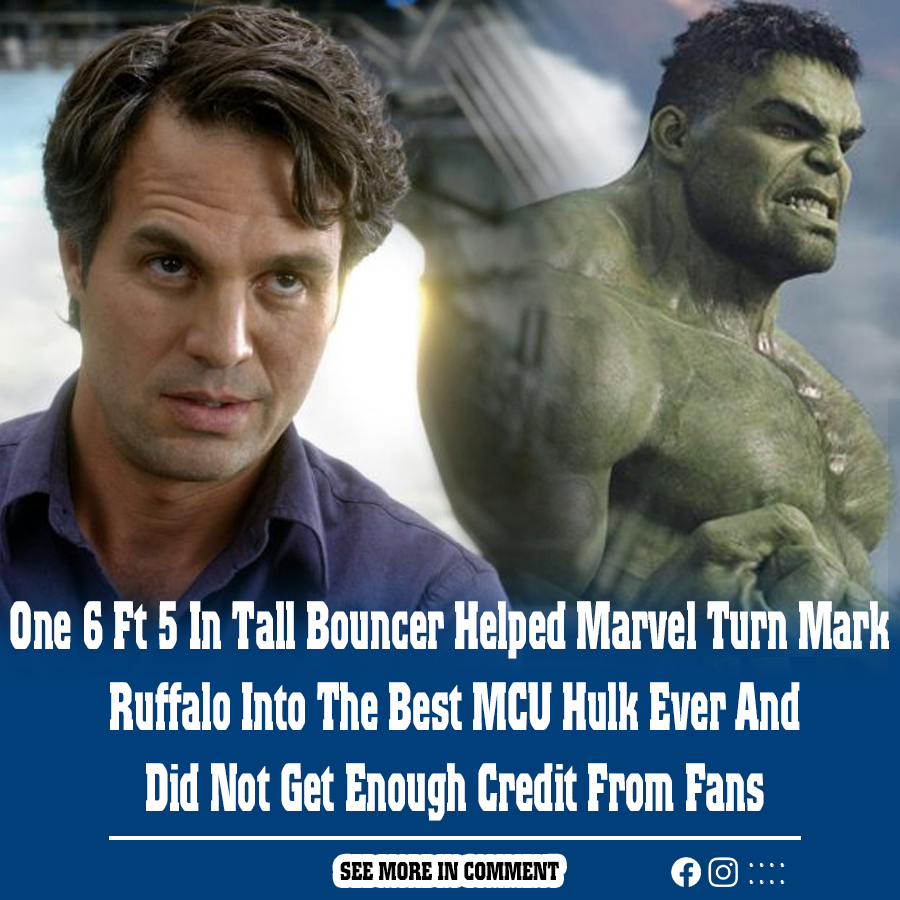 One 6 Ft 5 In Tall Bouncer Helped Marvel Turn Mark Ruffalo Into The