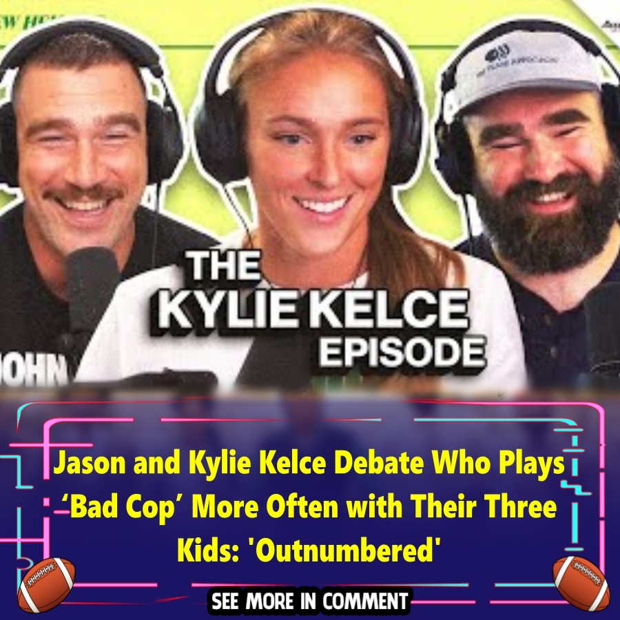 Jason and Kylie Kelce Debate Who Plays ‘Bad Cop’ More Often with Their