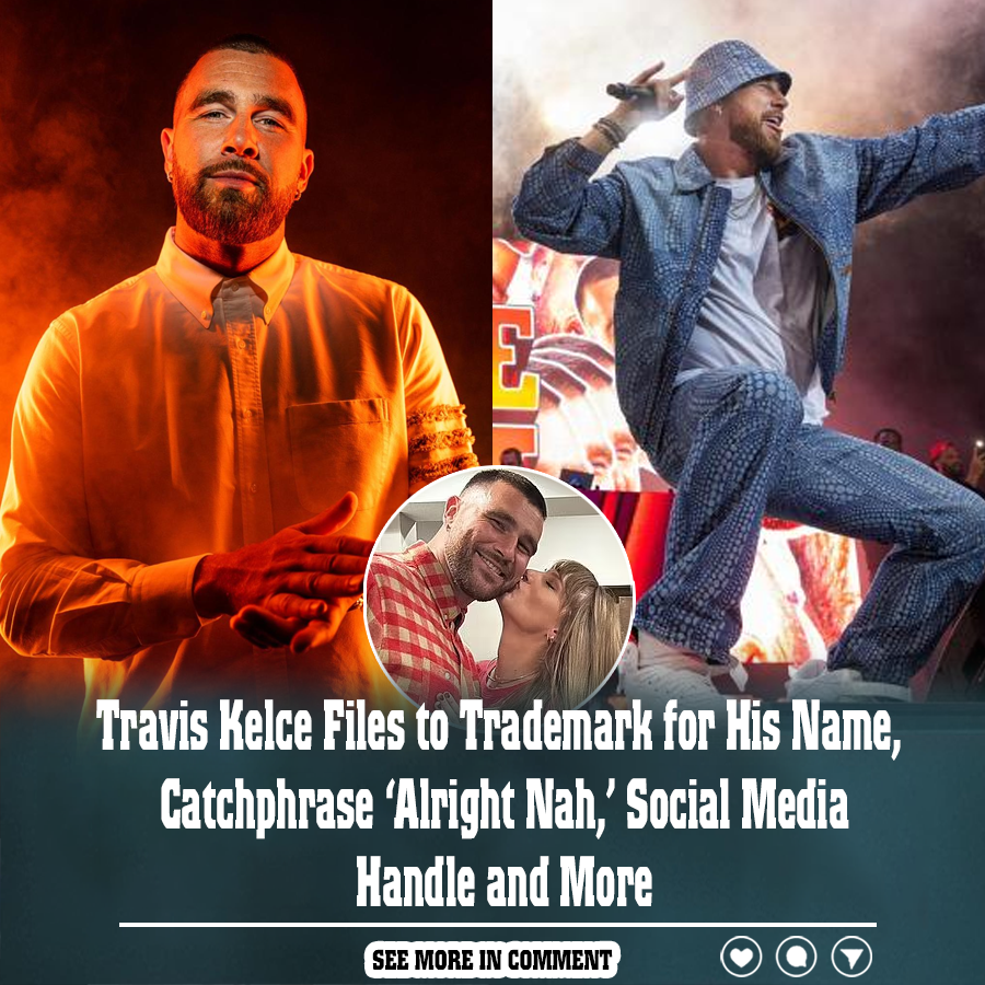 Travis Kelce Files to Trademark for His Name, Catchphrase ‘Alright Nah(00)