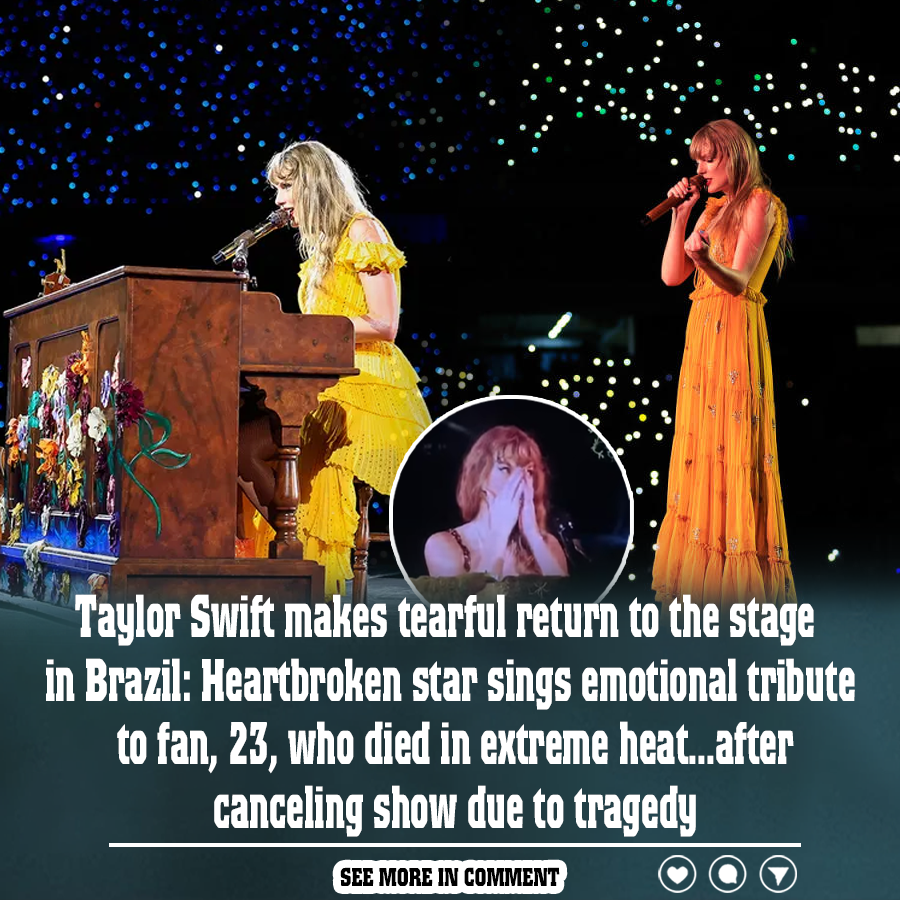 Taylor Swift makes tearful return to the stage in Brazil Heartbroken