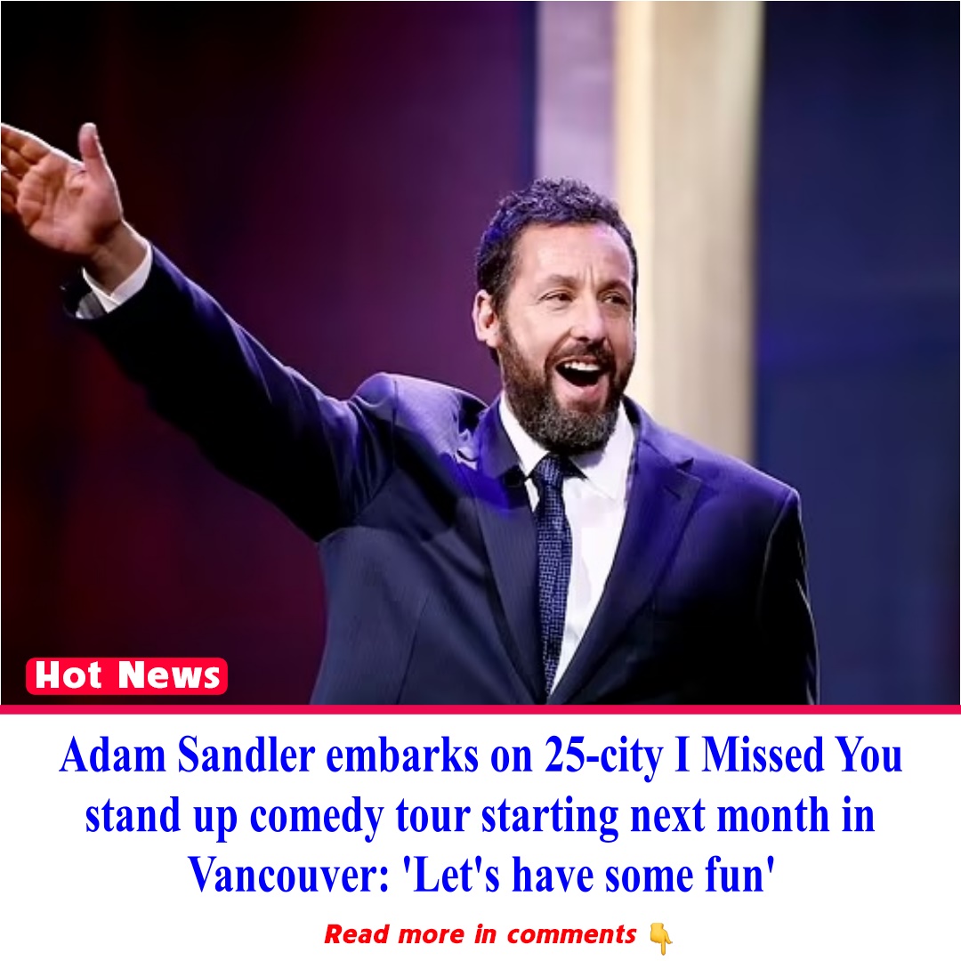 Adam Sandler embarks on 25city I Missed You stand up comedy tour