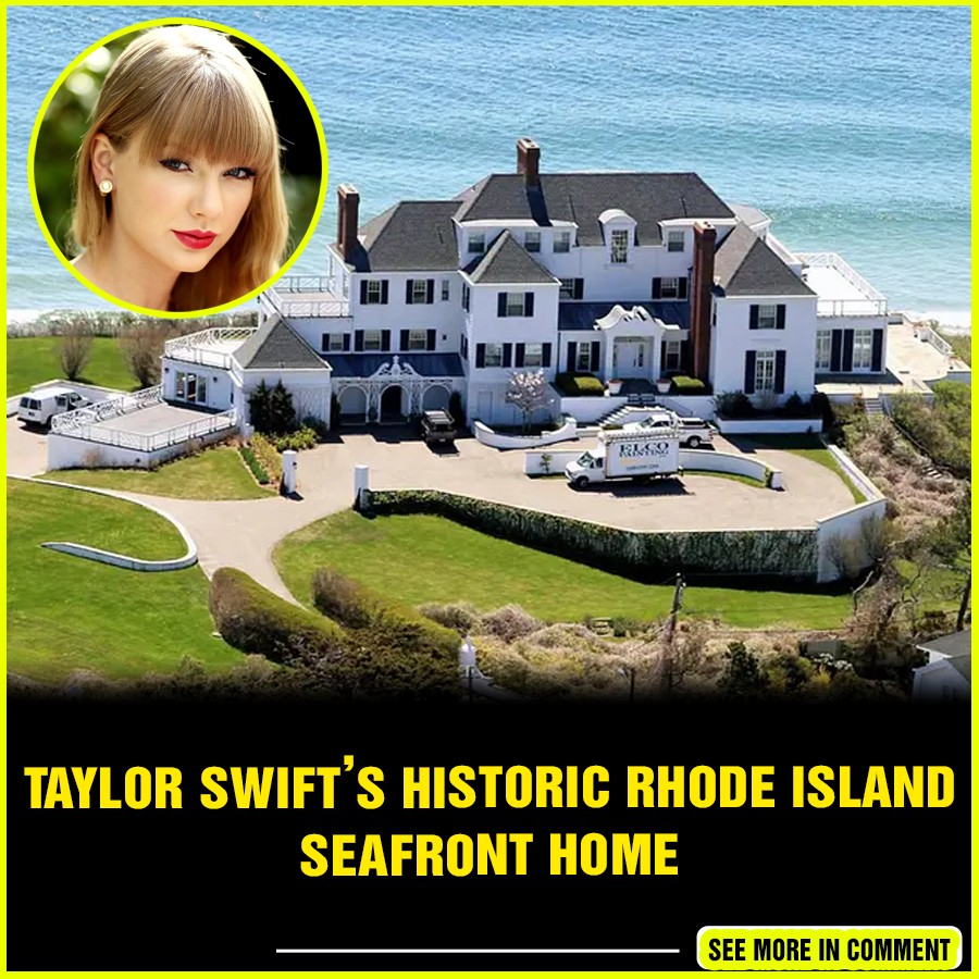 Taylor Swift’s Historic Rhode Island Seafront Home - News