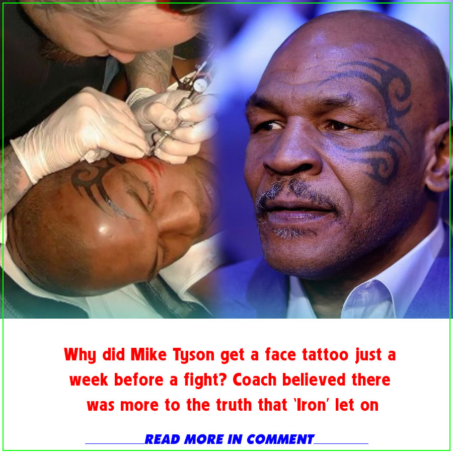Why did Mike Tyson get a face tattoo just a week before a fight? Coach