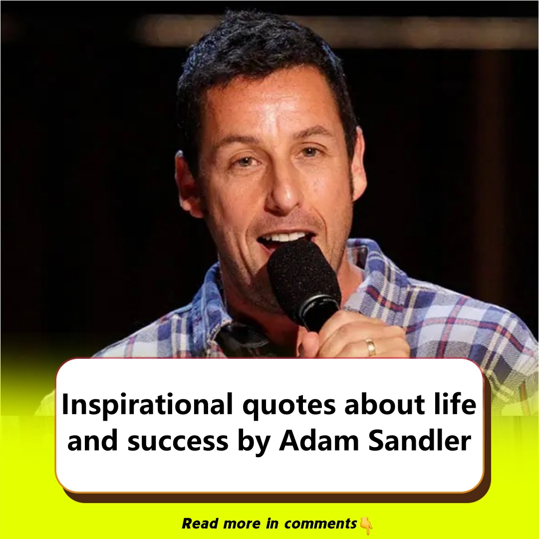 31 Adam Sandler Quotes On Life & Success News