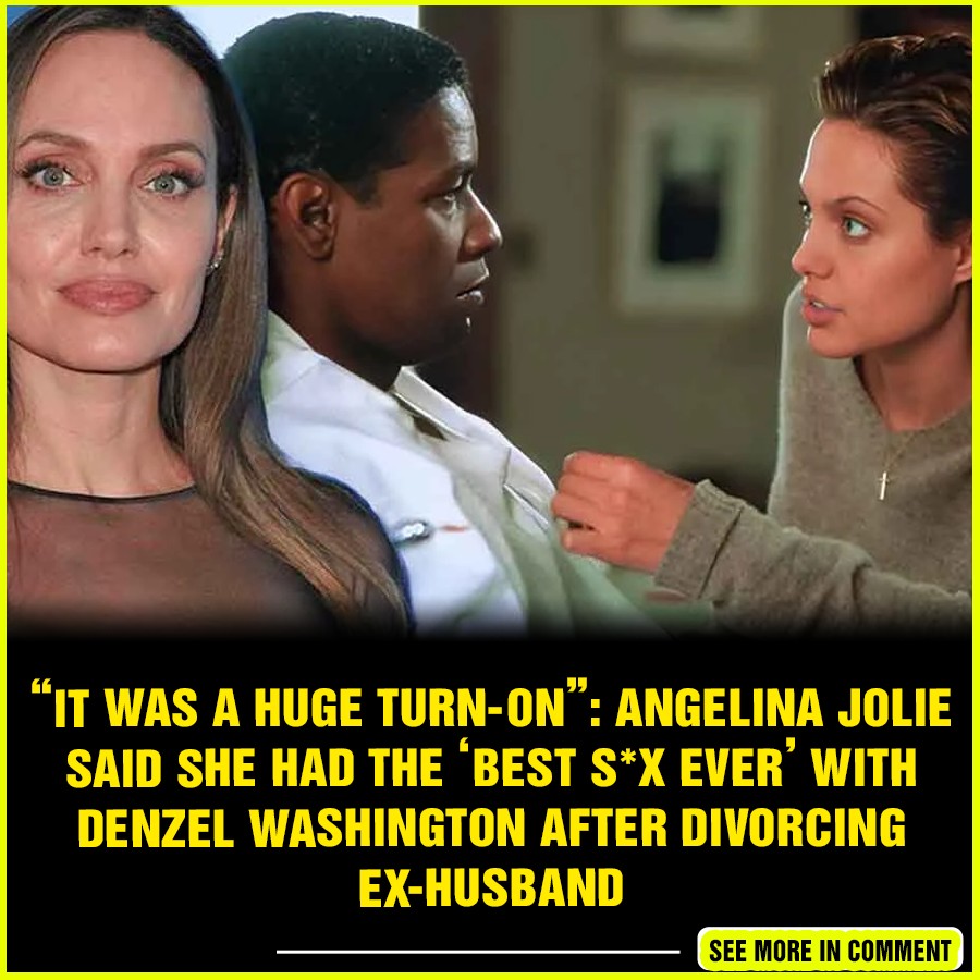 “it Was A Huge Turn On” Angelina Jolie Said She Had The ‘best Sx Ever With Denzel Washington 7544