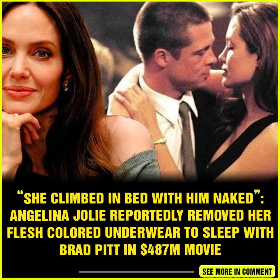 She Climbed In Bed With Him Naked Angelina Jolie Reportedly Removed