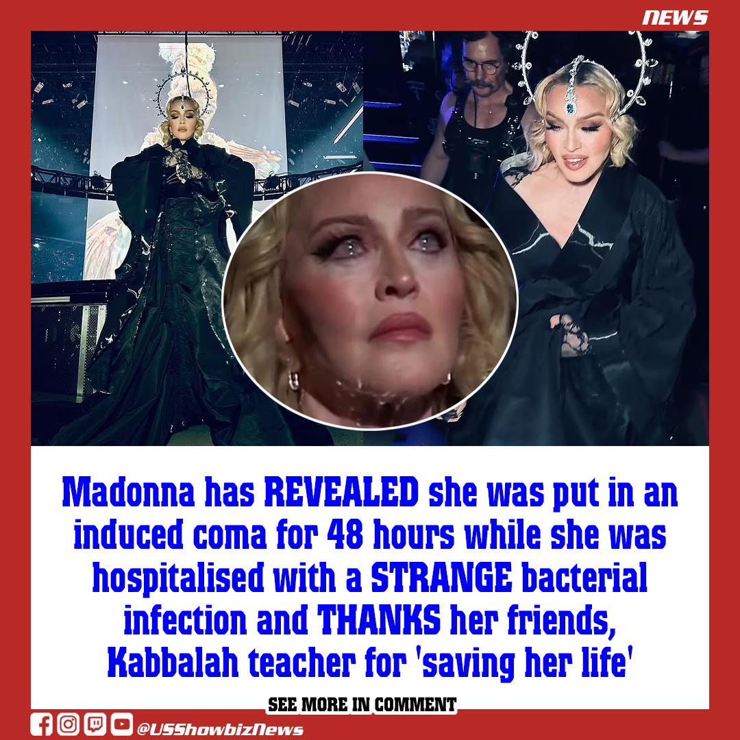 Madonna has REVEALED she was put in an induced coma for 48 hours while