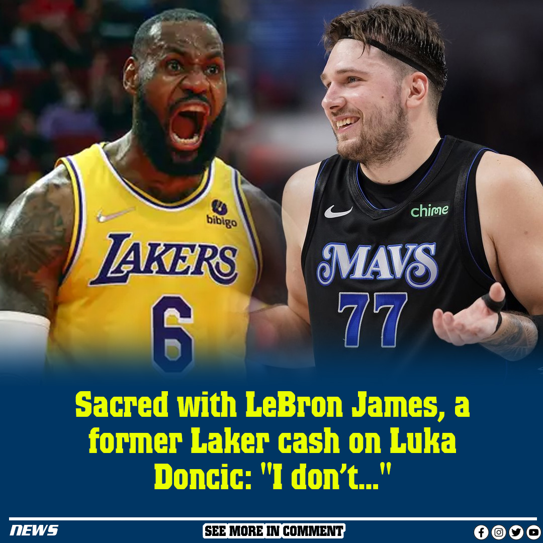 Sacred With Lebron James, A Former Laker Cash On Luka Doncic: 