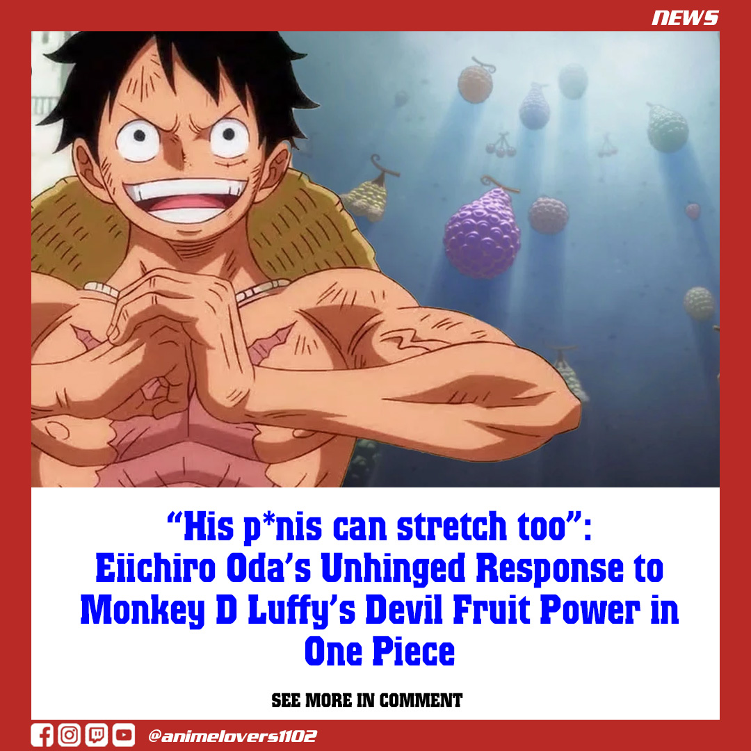 “His P*nis Can Stretch Too”: Eiichiro Oda’s Unhinged Response To Monkey ...