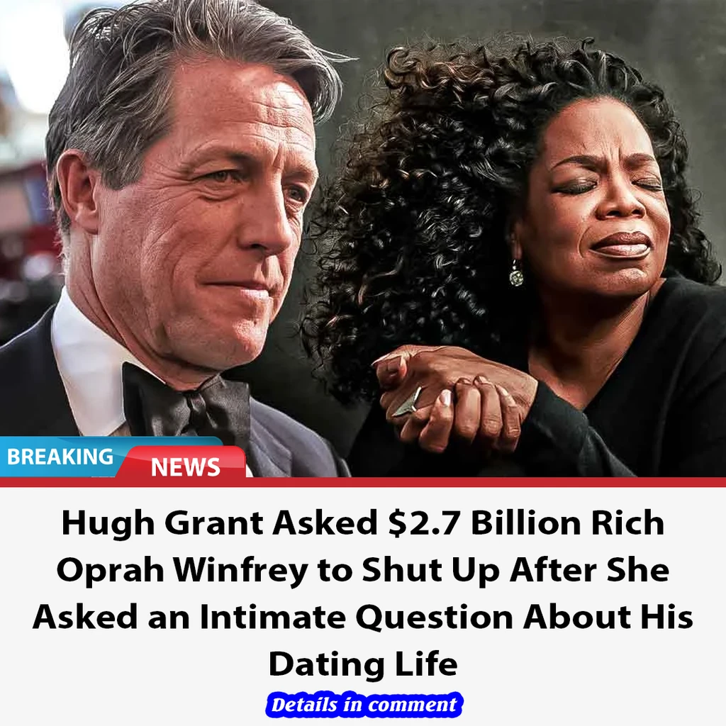 Hugh Grant Asked $2.7 Billion Rich Oprah Winfrey to Shut Up After She