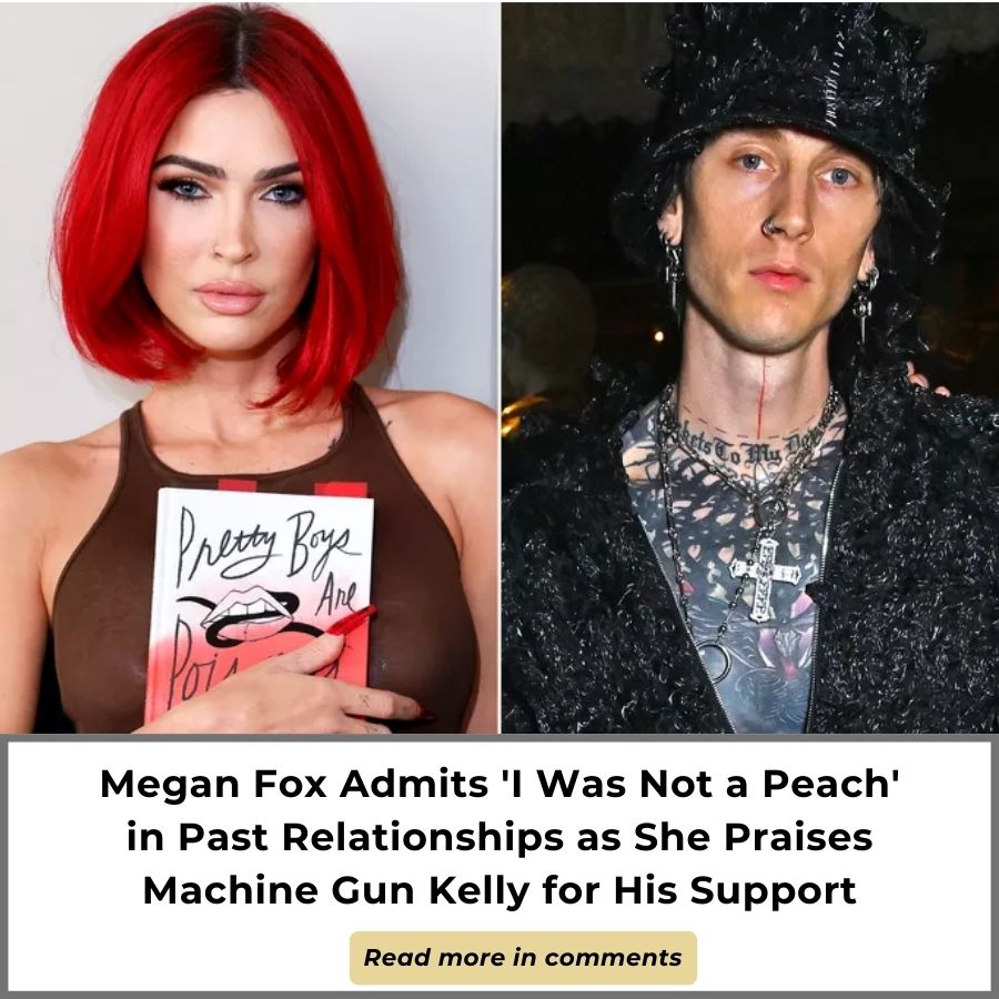Megan Fox Admits 'I Was Not a Peach' in Past Relationships as She(01)