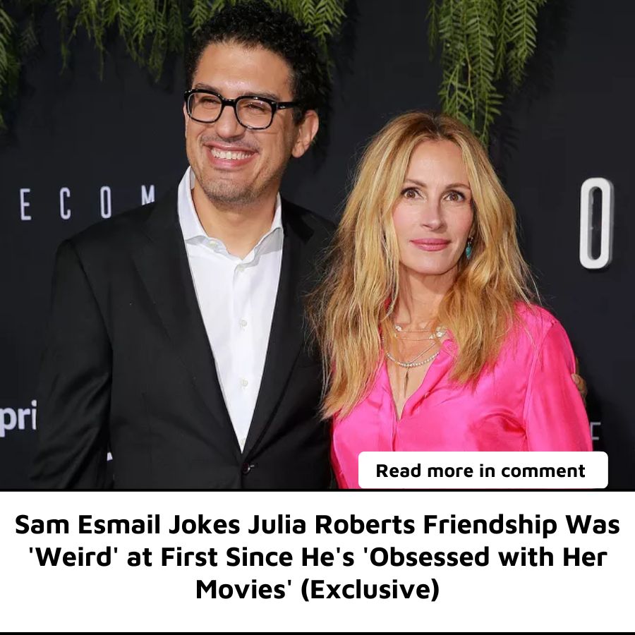 Sam Esmail Jokes Julia Roberts Friendship Was 'Weird' at First Since He