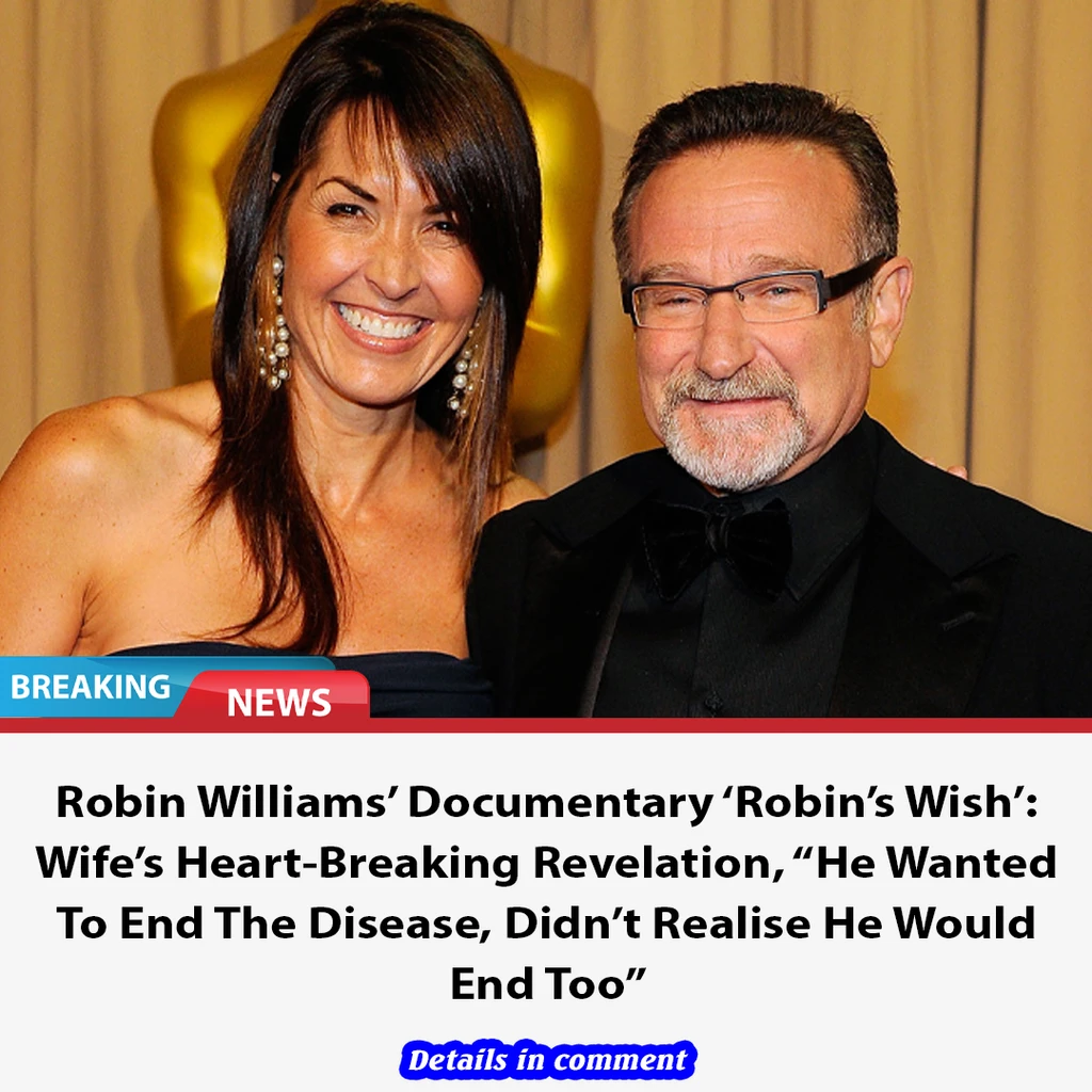 Robin Williams’ Documentary ‘Robin’s Wish’ Wife’s HeartBreaking