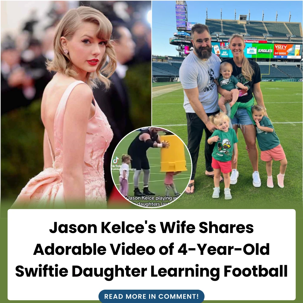 Jason Kelce's Wife Shares Adorable Video of 4YearOld Swiftie Daughter