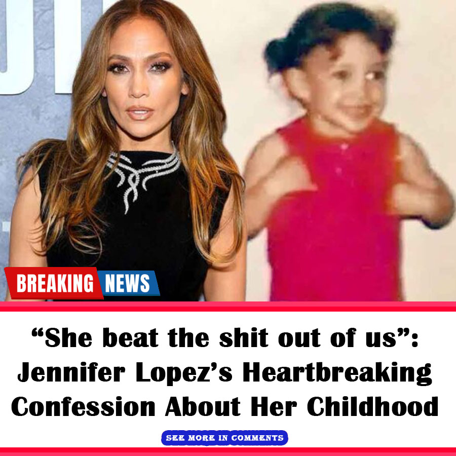 “She beat the shit out of us” Jennifer Lopez’s Heartbreaking