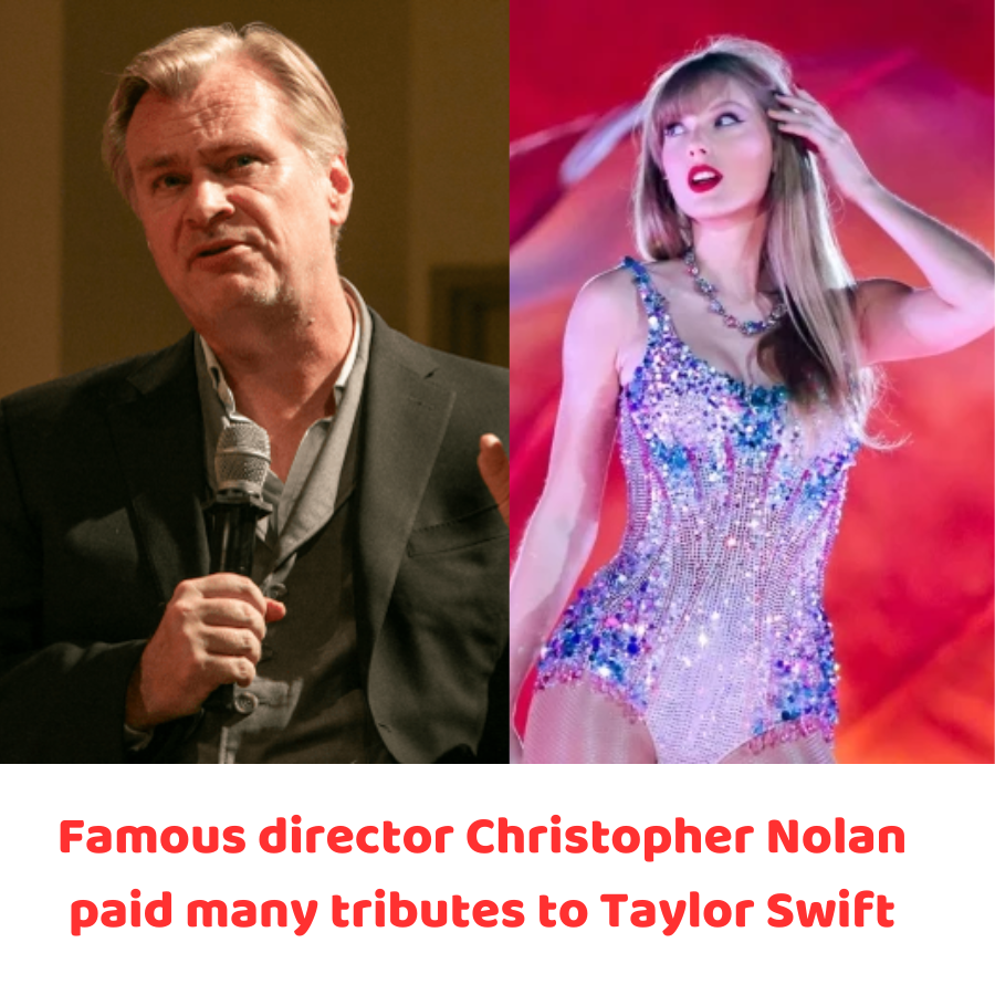 Famous director Christopher Nolan paid many tributes to Taylor Swift News