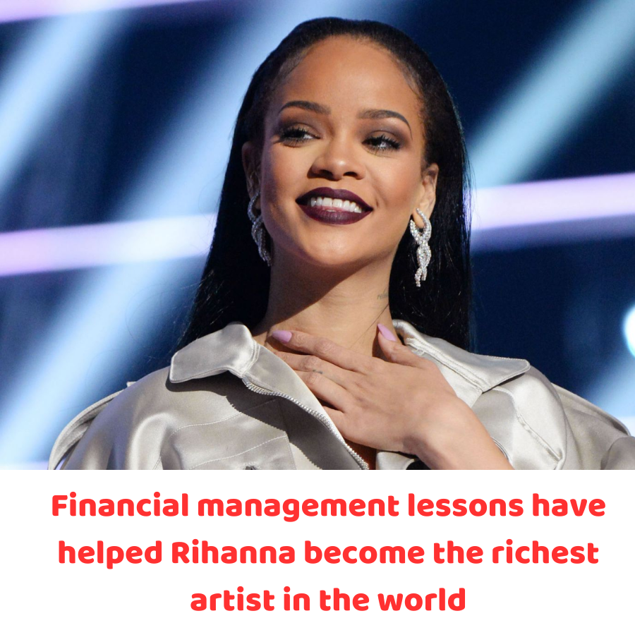 financial-management-lessons-have-helped-rihanna-become-the-richest