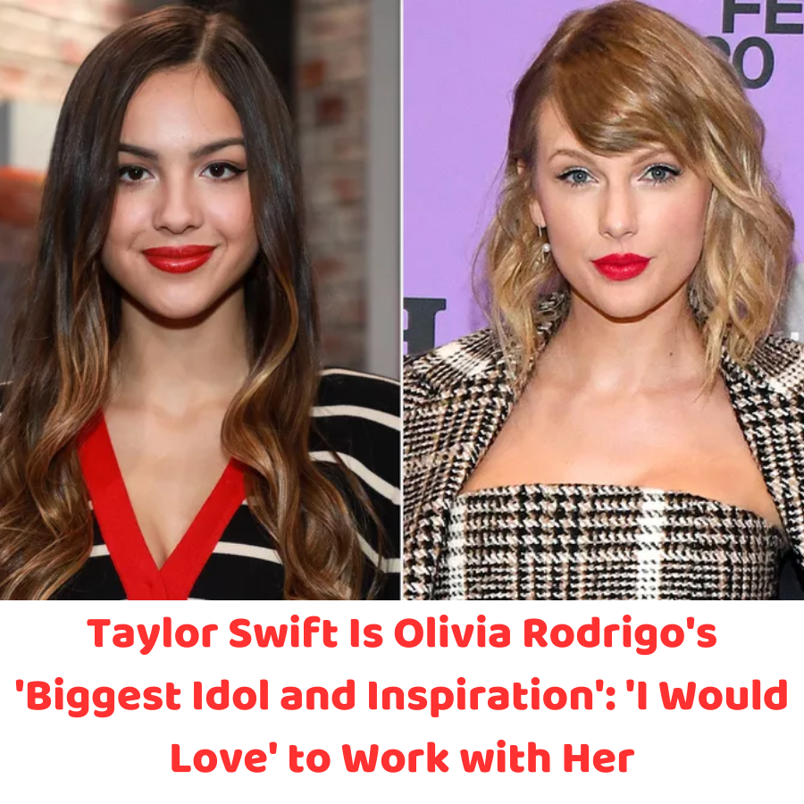 Taylor Swift Is Olivia Rodrigo's 'Biggest Idol And Inspiration': 'I ...