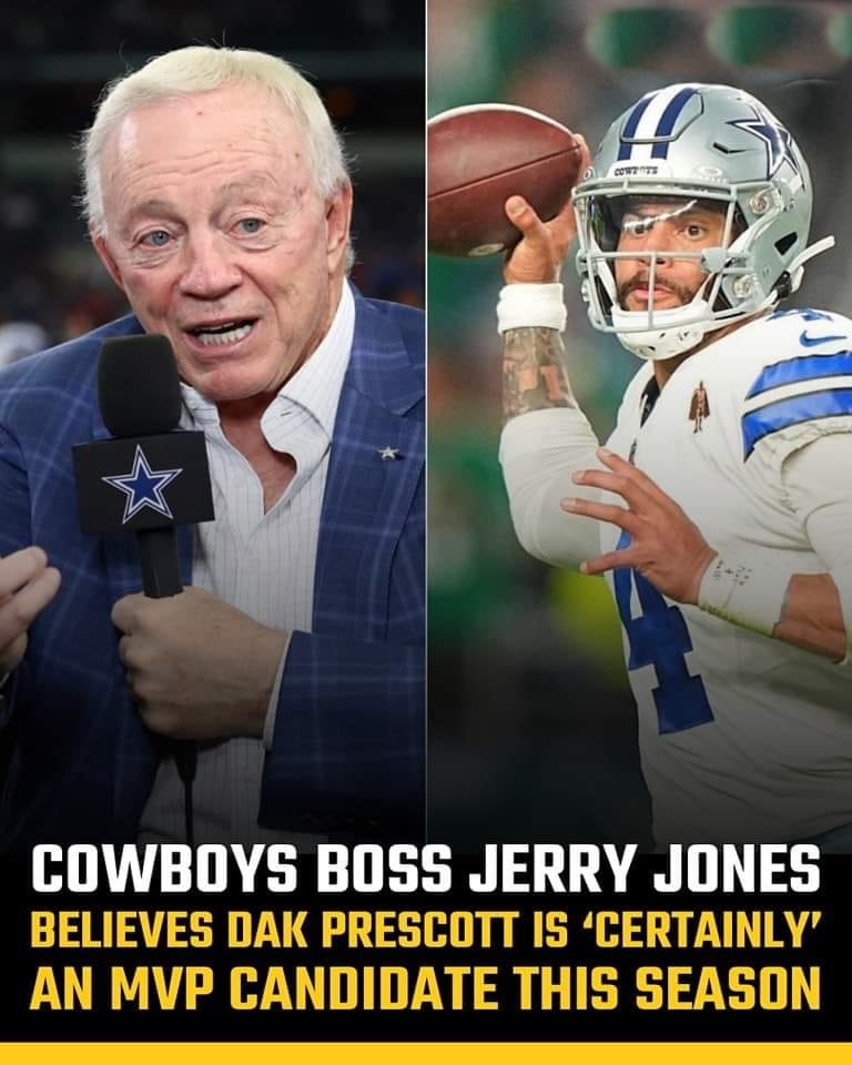 Cowboys Boss Jerry Jones Believes Dak Prescott Is ‘certainly’ An MVP ...