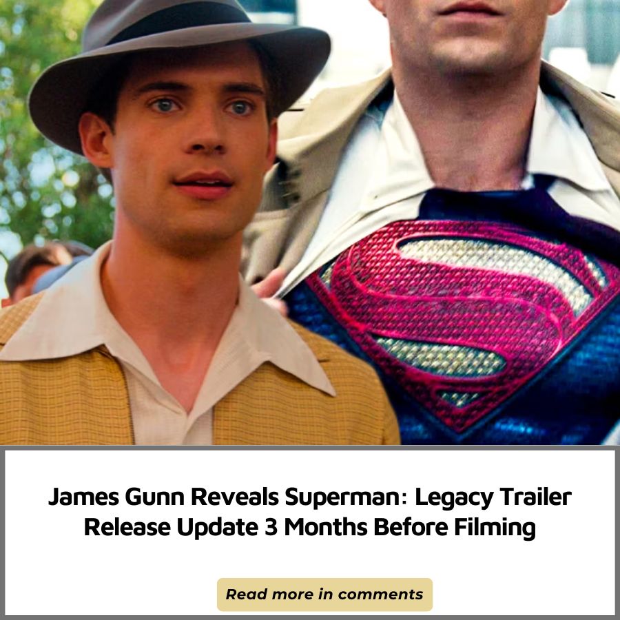 James Gunn Reveals Superman: Legacy Trailer Release Update 3 Months ...