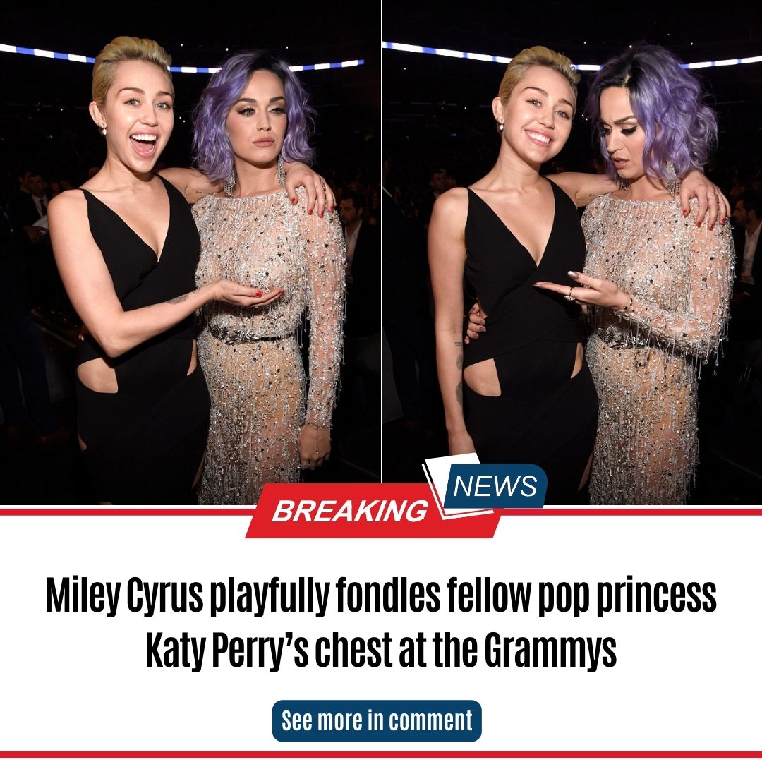 Miley Cyrus Playfully Fondles Fellow Pop Princess Katy Perrys Chest At The Grammys News