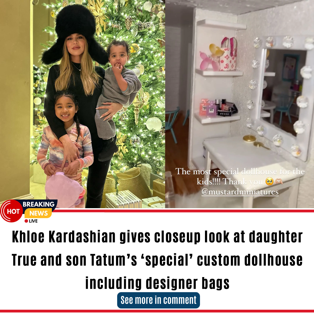 Khloe Kardashian Gives Closeup Look At Daughter True And Son Tatums ‘special Custom Dollhouse 