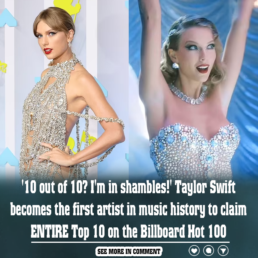 10 Out Of 10 Im In Shambles Taylor Swift Becomes The First Artist In Music History To Claim 