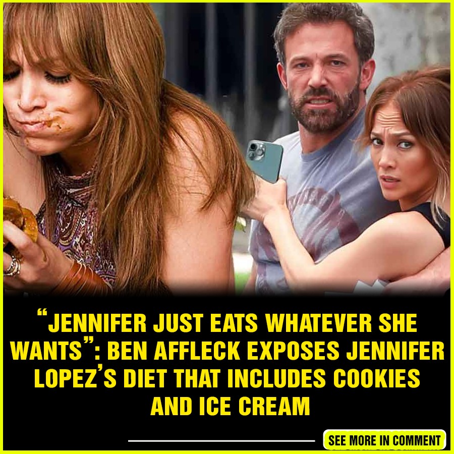 “Jennifer just eats whatever she wants” Ben Affleck Exposes Jennifer