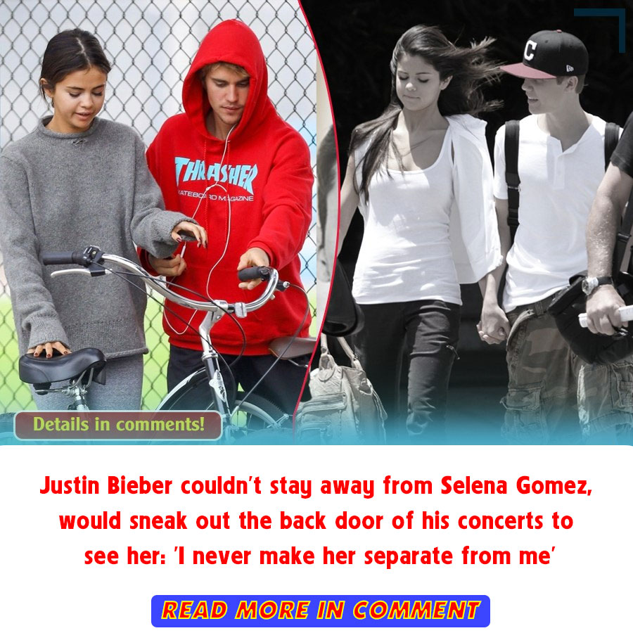 Justin Bieber couldn’t stay away from Selena Gomez, would sneak out the