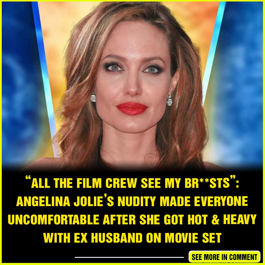 “All the film crew see my br**sts”: Angelina Jolie’s Nudity Made
