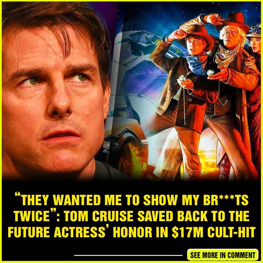 “They wanted me to show my br***ts twice”: Tom Cruise Saved Back to the