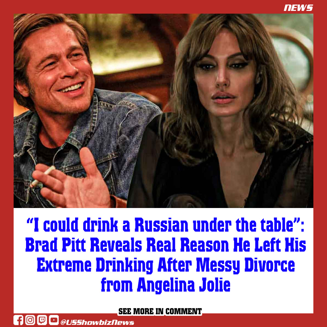 “I could drink a Russian under the table” Brad Pitt Reveals Real