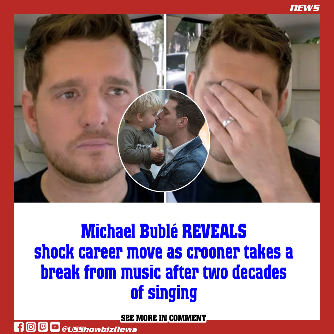 Michael Bublé Reveals Shock Career Move As Crooner Takes A Break From Music After Two Decades Of 2525