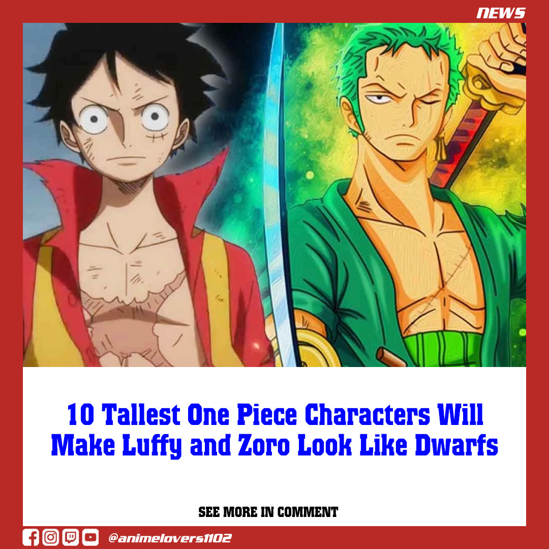 10 Tallest One Piece Characters Will Make Luffy and Zoro Look Like ...