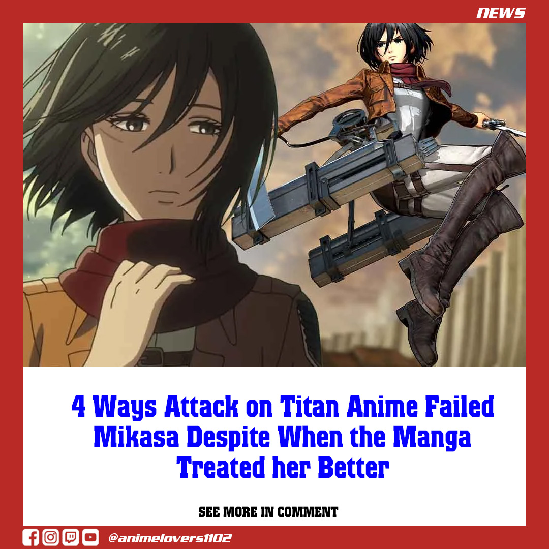 4 Ways Attack on Titan Anime Failed Mikasa Despite When the Manga ...