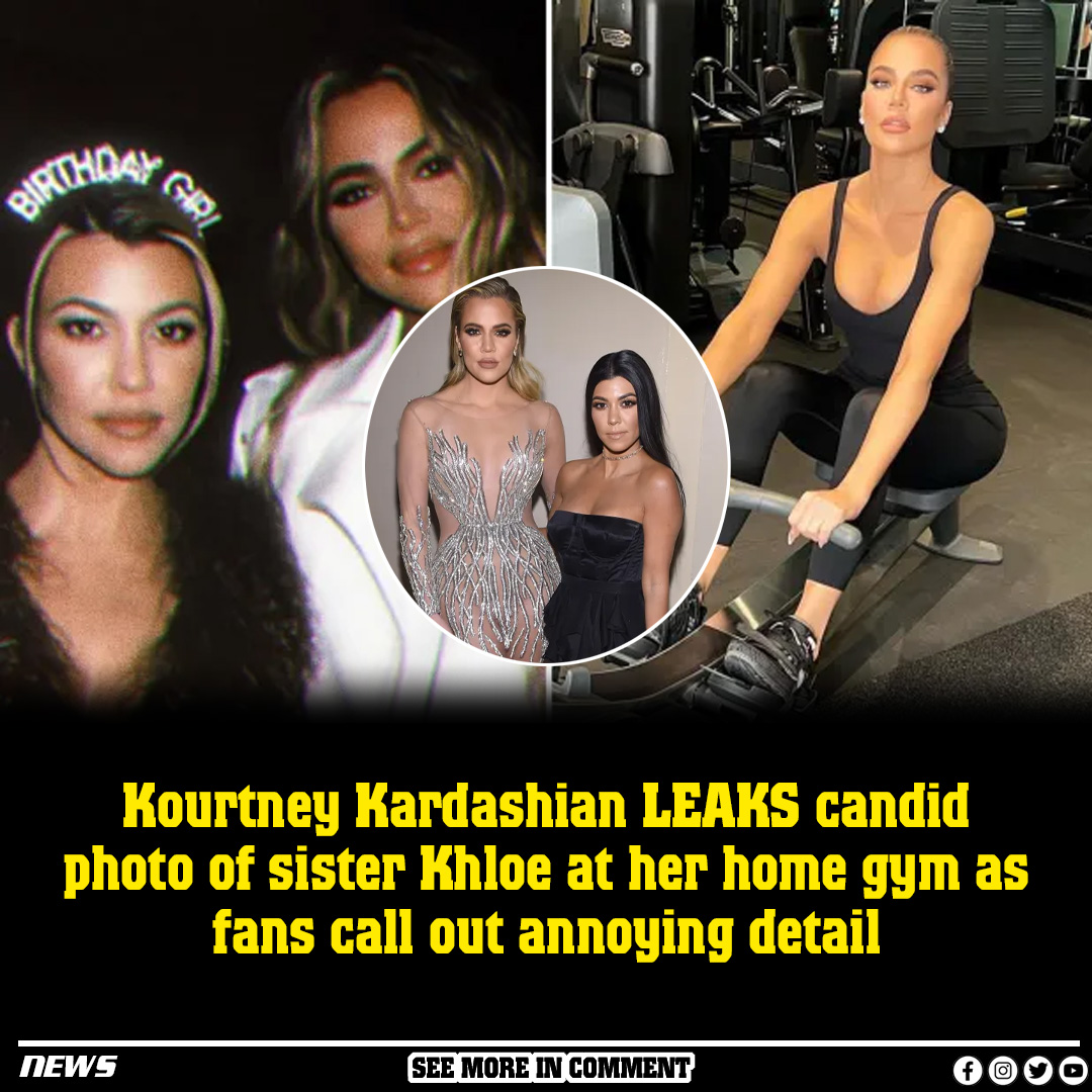 Kourtney Kardashian LEAKS candid photo of sister Khloe at her home gym as fans call out annoying