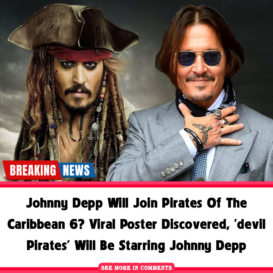 Johnny Depp will join Pirates of the Caribbean 6? Viral Poster ...