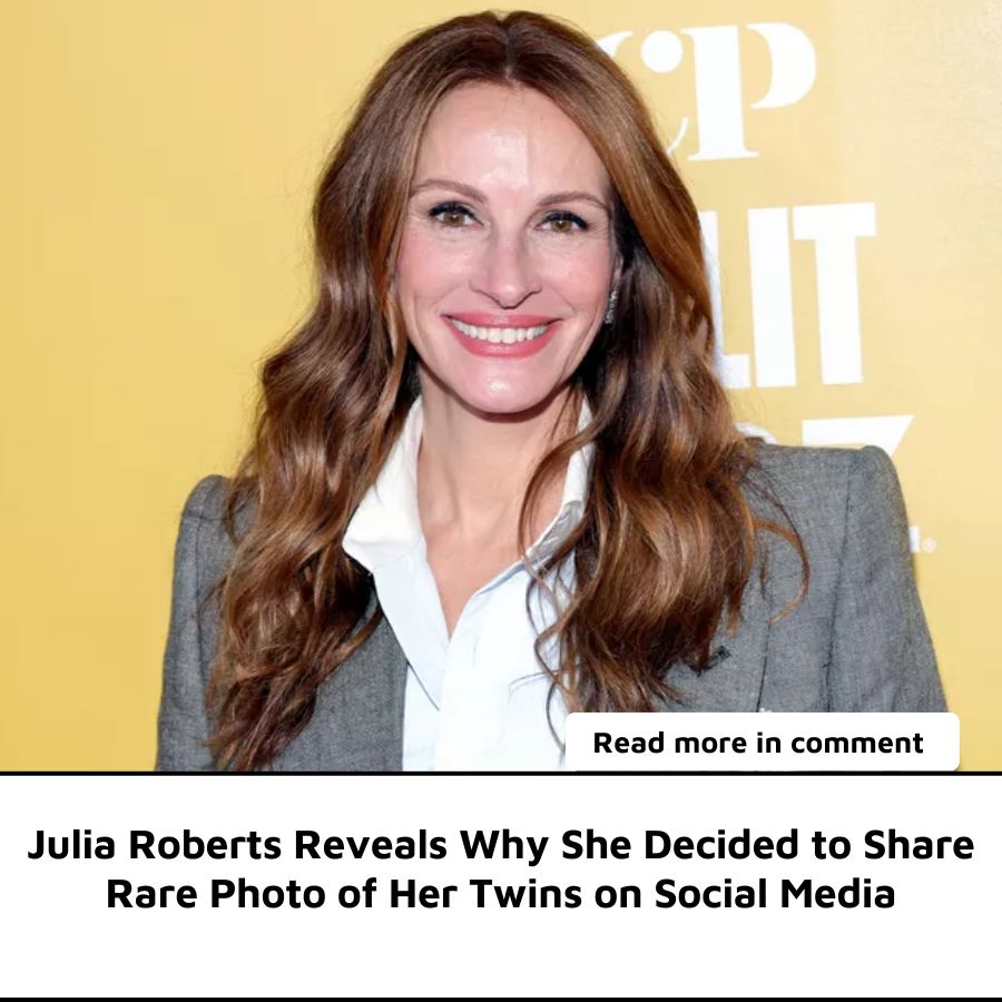 Julia Roberts Reveals Why She Decided to Share Rare Photo of Her Twins ...