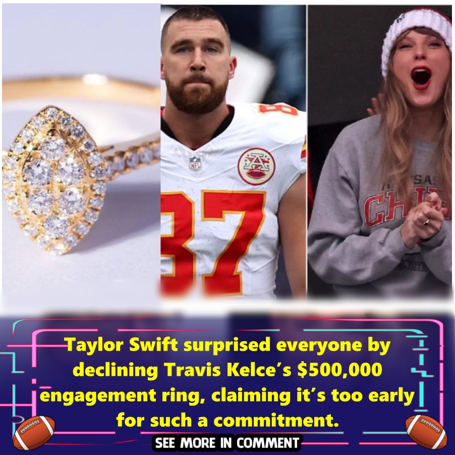 Taylor Swift surprised everyone by declining Travis Kelce’s $500,000 ...