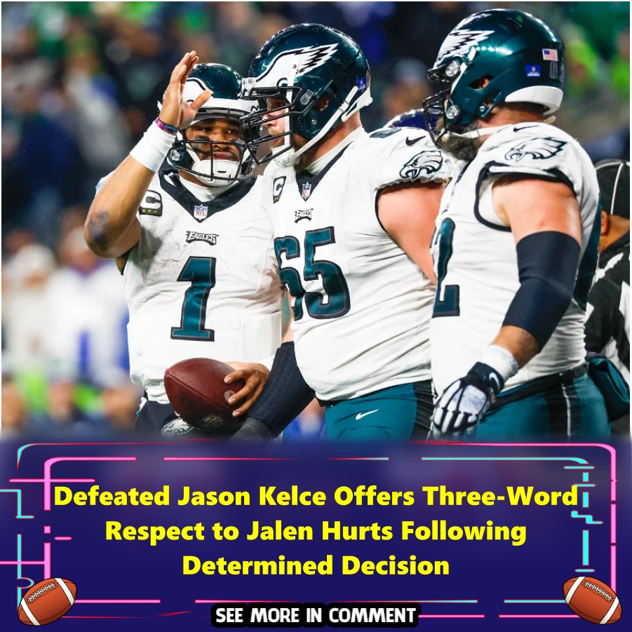 Defeated Jason Kelce Offers Three-Word Respect To Jalen Hurts Following ...