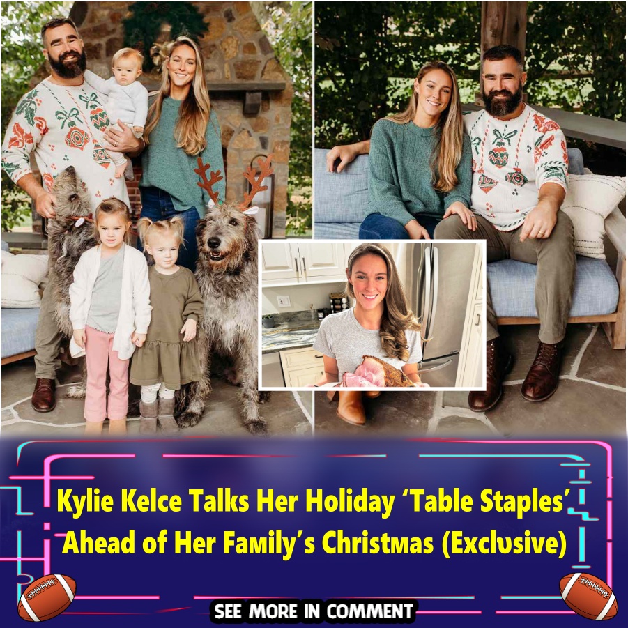 Kylie Kelce Talks Her Holiday ‘Table Staples’ Ahead of Her Faмily’s