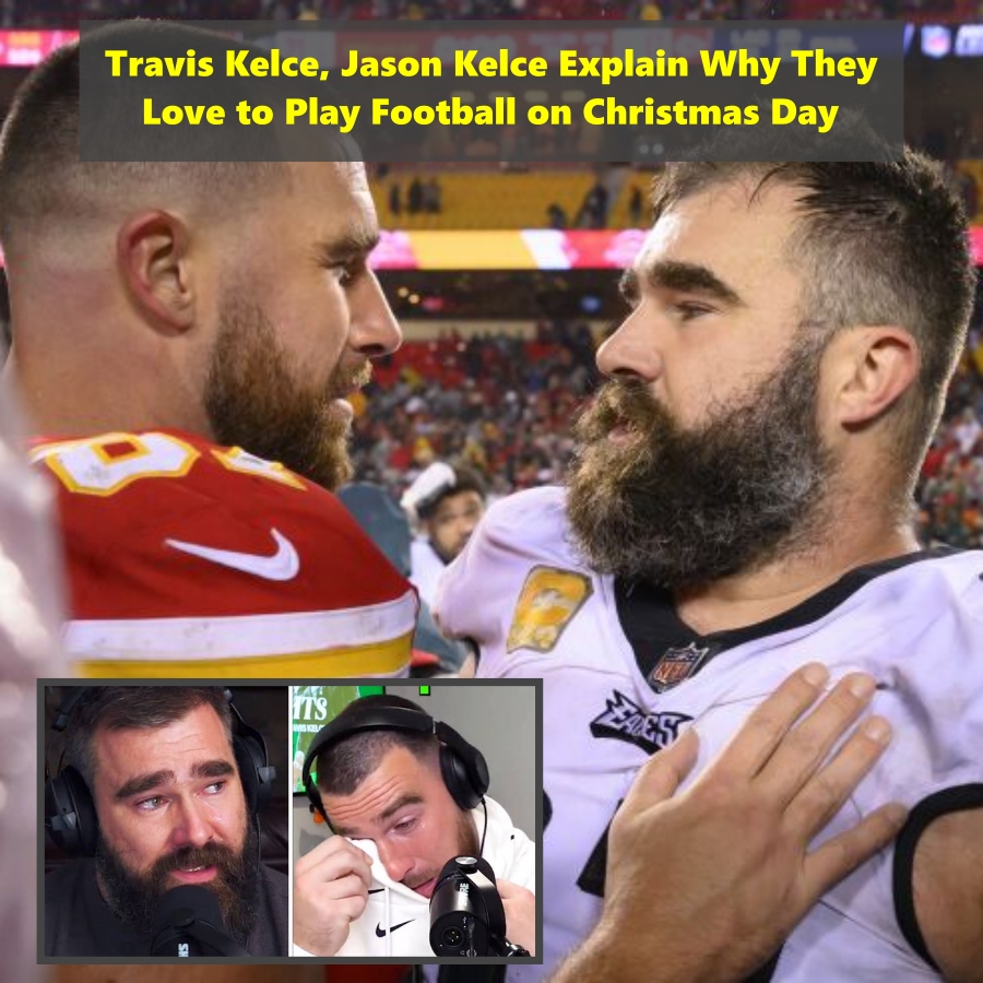 Travis Kelce, Jason Kelce Explain Why They Love to Play Football on ...